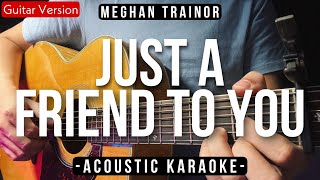 Just A Friend To You [Karaoke Acoustic] - Meghan Trainor [Slow Version | HQ Audio]