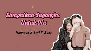 🚀Sampaikan Sayangku Untuk Dia - Hanggini & Luthfi Aulia | Cover | Lirik