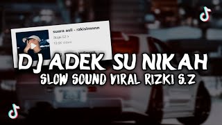 DJ ADEK SU NIKAH SLOW KANE SOUND RIZKI S.Z || SOUND VIRAL TIKTOK!!