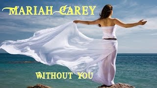 Mariah Carey 💘 Without You (Tradução)