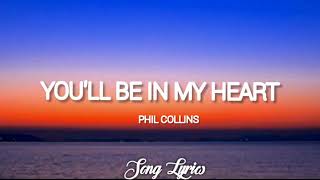 Phil Collins - You'll Be In My Heart ( Lyrics ) 🎵