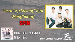 INSAN KU SAYANG KINI MENGHILANG - SPIN | ALBUM RIDA-RODA RINDU (HIGH QUALITY AUDIO) LIRIK