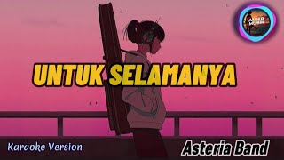 Asteria Band - Untuk Selamanya (Karaoke Version) by AmierMusik