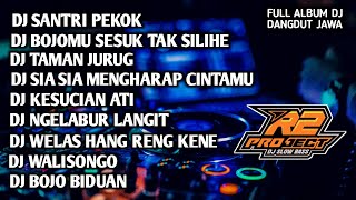 DJ FULL ALBUM PILIHAN DANGDUT JAWA || SANTRI PEKOK || BY R2 PROJECT REMIX