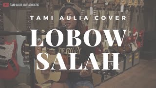 Salah Lobow ( Tami Aulia Cover )