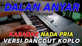 Dalan Anyar - Karaoke Nada Pria || Dangdut Koplo