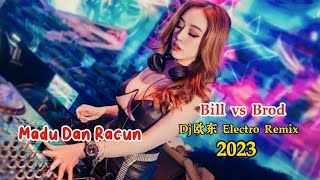 Bill vs Brod - Madu Dan Racun(Dj欧东 Electro Remix 2023) #dj抖音版2023