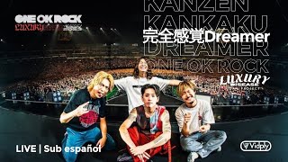 ONE OK ROCK - Kanzen Kankaku Dreamer LIVE | Sub español | LUXURY DISEASE JAPAN TOUR 2023