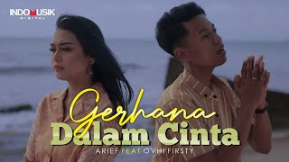 Arief & Ovhi Firsty - GERHANA DALAM CINTA  |  Lagu Pop Melayu Terbaru