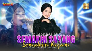 Anisa Rahma ft Adella - Semakin Sayang Semakin Kejam (Official Live Music)