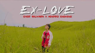 Ever Salikara - EX-LOVE Ft. Hendro Engkeng ( Official Music Video )