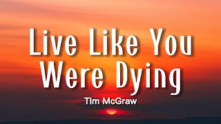 Tim McGraw - Live Like You Were Dying (Lyrics)