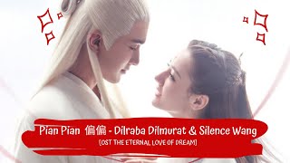 OST ETERNAL LOVE OF DREAM | DILRABA DILMURAT & SILENCE WANG - PIAN PIAN 偏偏 [LYRICS HAN+PIN+ENG]