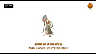 BEGAWAN CIPTOROSO Ki.Anom Suroto Part 01