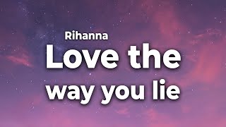 Rihanna Love The Way You Lie Lyrics - Love Song By Rihanna