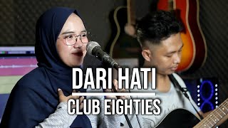 DARI HATI - CLUB EIGHTIES (LIVE COVER INDAH YASTAMI)