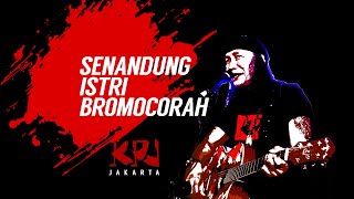 KPJ JAKARTA - SENANDUNG ISTRI BROMOCORAH (LIVE AT BULUNGAN, 2th MAY 2018)