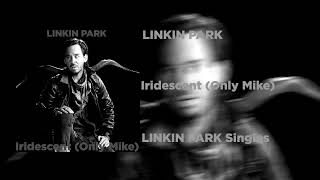 Linkin Park - Iridescent (Only Mike)