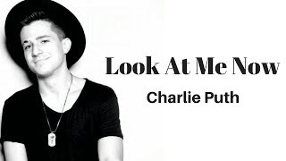 Look At Me Now《看看現在的我》-Charlie Puth中文字幕