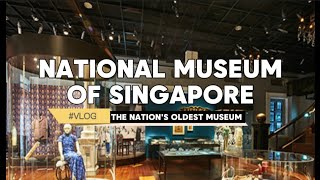 NATIONAL MUSEUM OF SINGAPORE - THE NATION'S OLDEST MUSEUM
