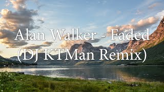 Alan Walker - Faded (DJ KTMan Remix)