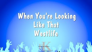 When You're Looking Like That - Westlife (Karaoke Version)