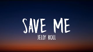 Jelly Roll - Save Me lyrics