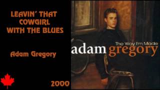 Adam Gregory - Leavin' That Cowgirl With The Blues