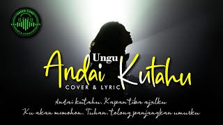 Andai Kutahu - Ungu Cover & Lyric | Andai ku tahu kapan tiba ajalku