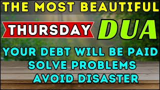 BEAUTIFUL THURSDAY DUA - IT WILL BE SOLVE ALL YOUR PROBLEMS, ATTRACTING RIZQ & PROTECTION