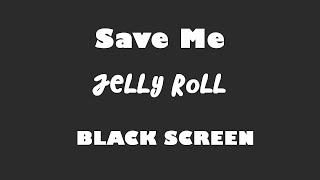 Jelly Roll - Save Me 10 Hour BLACK SCREEN Version