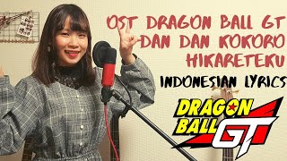 Dragon Ball GT - Dan Dan Kokoro Hikareteku (Cover Terjemahan Bahasa Indonesia by Monochrome)