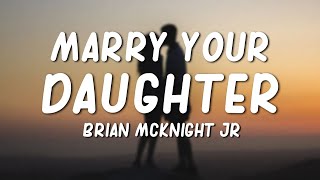 Marry Your Daughter - Brian McKnight Jr. (Lyrics)