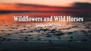 Lainey Wilson - Wildflowers and Wild Horses (Lyrics)